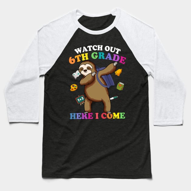 Funny Sloth Watch Out 6th grade Here I Come Baseball T-Shirt by kateeleone97023